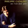 Philippe Cataldo - Ne t'en fais pas
