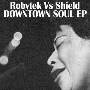 Downtown Soul (Robytek vs. Shield) - Single