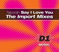 Say I Love You (The Import Mixes) - Taborah
