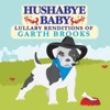 Hushabye Baby: Lullaby Renditions of Garth Brooks