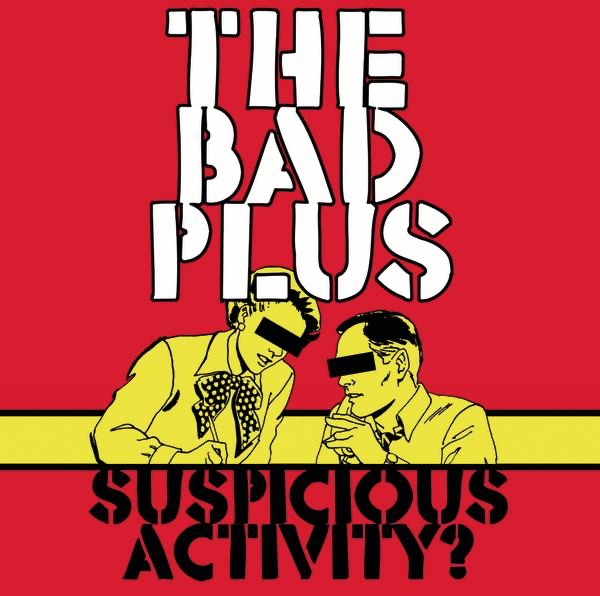 Обложка альбома «Suspicious Activity?» — The Bad Plus