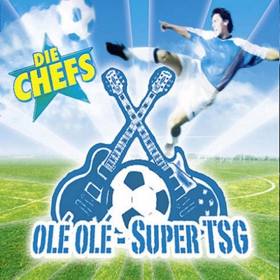 Die Chefs - Ole Ole-Super TSG
