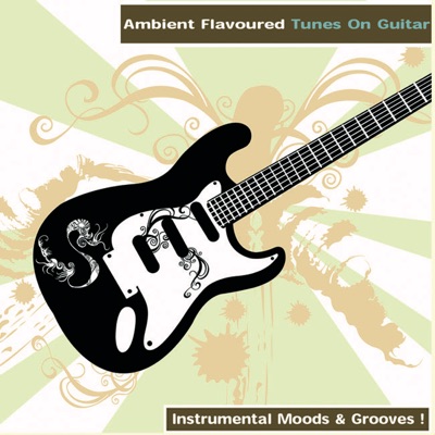 Ambient Flavoured Tunes On Guitar - Instrumental Moods & Grooves !
