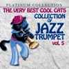 The Very Best Cool Cats Collection of Jazz Trumpet, Vol. 5