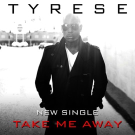 Take Me Away Tyrese