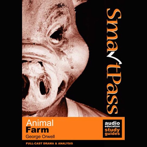 SmartPass Audio Education Study Guide to Animal Farm (Dramatised) cover