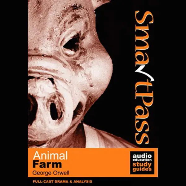 SmartPass Audio Education Study Guide to Animal Farm (Dramatised)