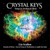 Crystal Keys (Songs to Awaken & Heal) - Lia Scallon