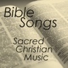 Bible Songs - Bible Sacred Songs - Christian Songs