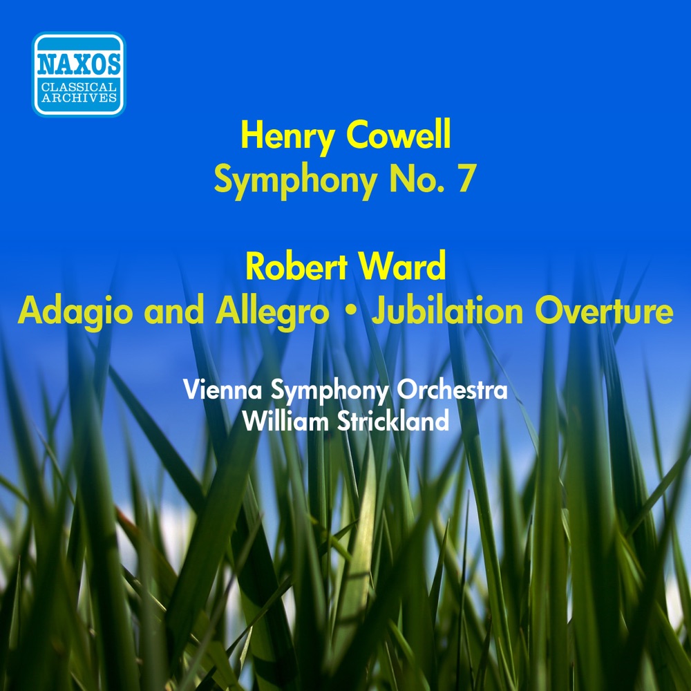 Обложка альбома «Cowell, H.: Symphony No. 7 - Ward, R.: Adagio and Allegro - Jubilation Overture (Vienna Symphony, Strickland) (1955)» — Vienna Philharmonic & William Strickland