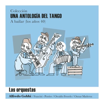 Una Antología del Tango: Las Orquestas