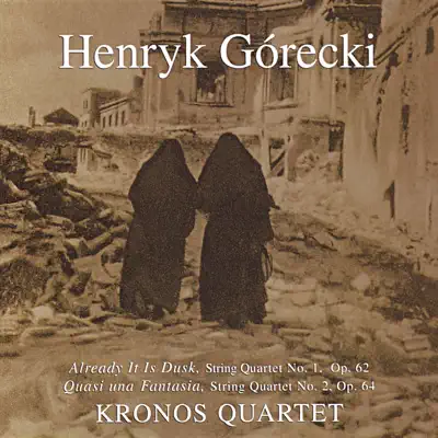 Górecki: String Quartets 1 & 2 - Kronos Quartet Górecki: String Quartets 1 & 2 - Kronos Quartet