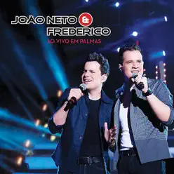 João Neto & Frederico - Ao Vivo Em Palmas - João Neto e Frederico