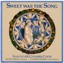 Sweet Was the Song