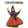 Chiclete Com Banana - Cara Caramba Sou Camaleão