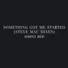 Stream & download Something Got Me Started: Steve Mac Mixes