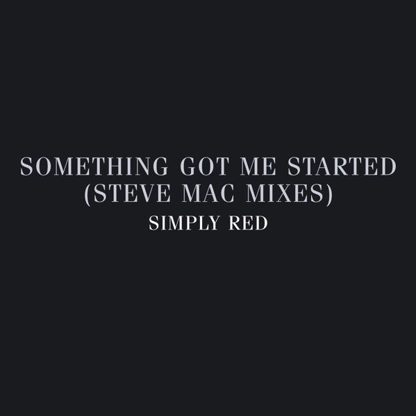 Something Got Me Started: Steve Mac Mixes - Simply Red