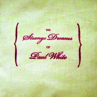 The Strange Dreams of Paul White - Paul White
