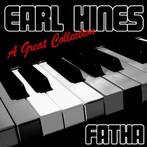 Earl Fatha Hines: A Great Collection