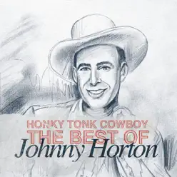 Honky Tonk Cowboy - The Best of Johnny Horton - Johnny Horton