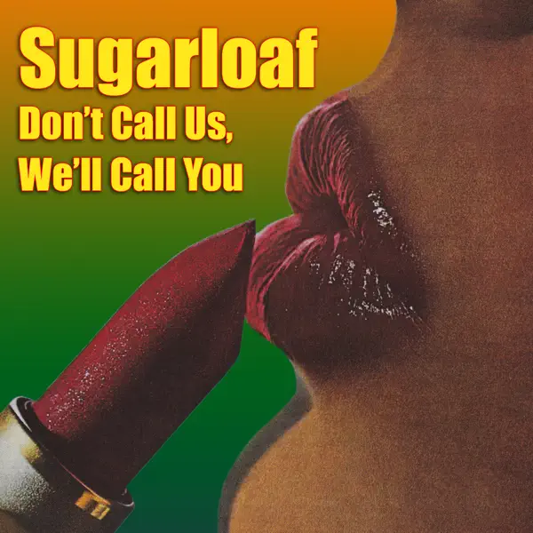Don't Call Us, We Call You — Sugarloaf