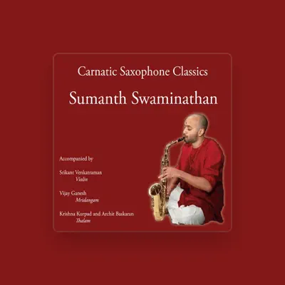 Listen to Sumanth Swaminathan, watch music videos, read bio, see tour dates & more!