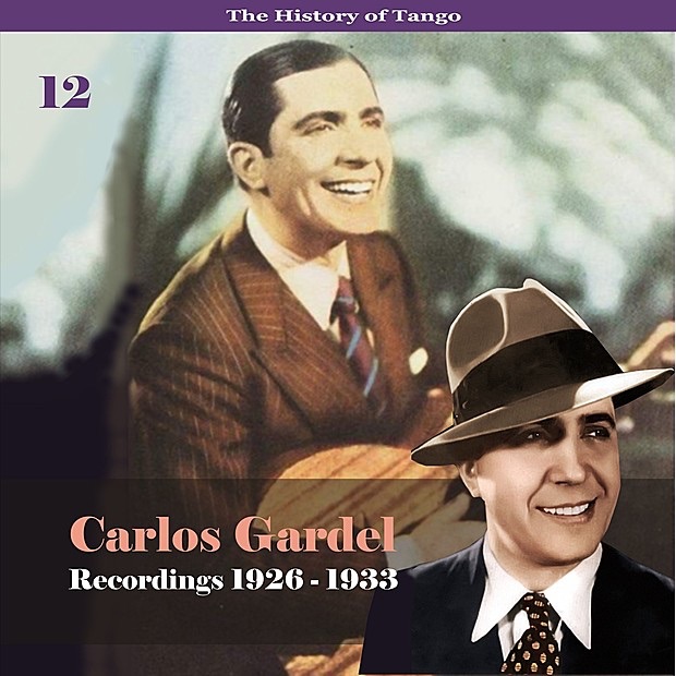 The History of Tango - Carlos Gardel Volume 12 / Recordings 1926 - 1933