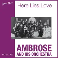 Here Lies Love — Ambrose And His Orchestra