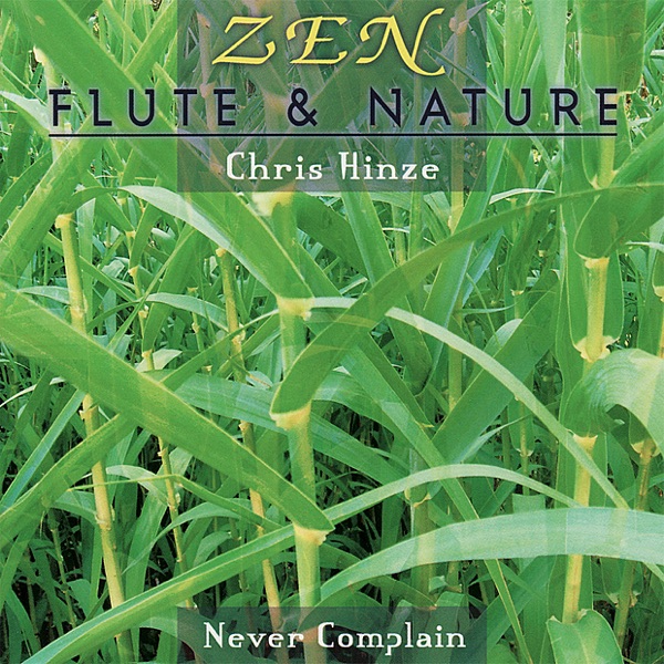 Zen: Flute & Nature - Never Complain
