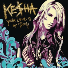 Ke$ha - Your Love Is My Drug