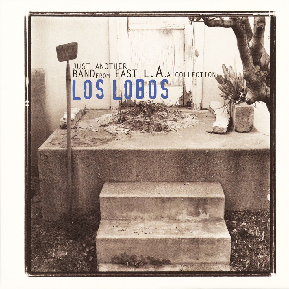 Обложка альбома «Just Another Band from East L.A.: A Collection» — Los Lobos