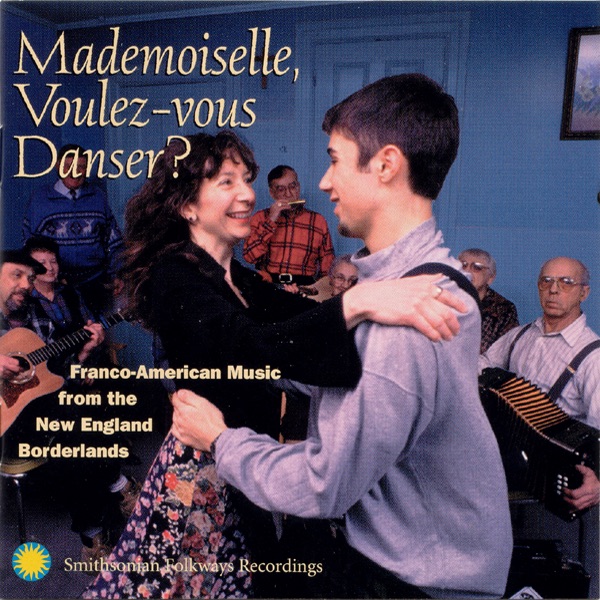 Mademoiselle, voulez-vous danser? - Franco-American Music from the New England Borderlands