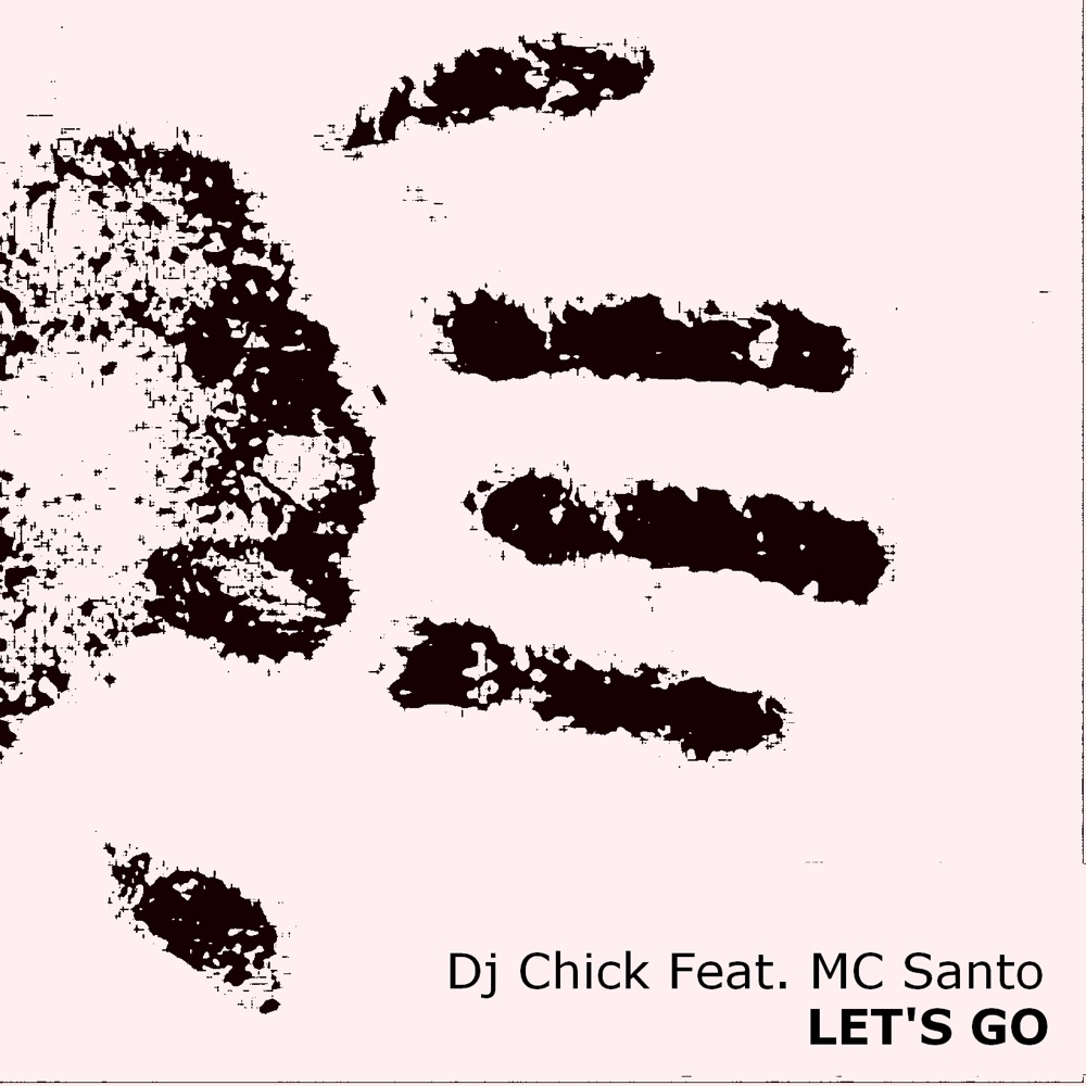 Обложка альбома «Let's go (feat. MC Santo) - EP» — DJ Chick