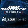 Ace Ventura - Rebirth (Loud Part 1 Remix) [Loud Part 1 Remix]