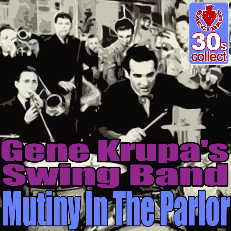 Обложка альбома «Mutiny In the Parlor (Remastered) - Single» — Gene Krupa and His Swing Band