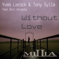 Without Love - Yves Larock, Tony Sylla & Akil Wingate