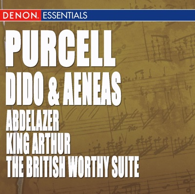 Purcell: Dido and Aeneas - Abdelazer - King Arthur or the British Worthy Suite