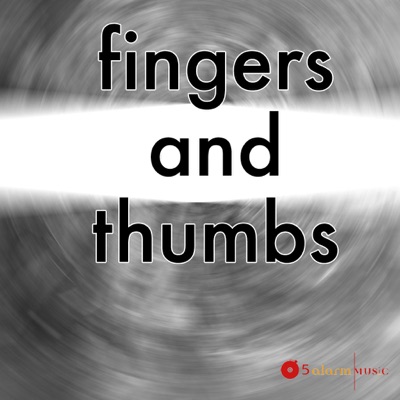 Fingers and Thumbs