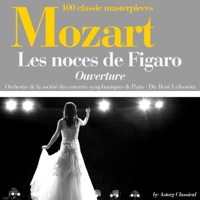 Mozart : Les Noces de Figaro, Ouverture (100 classic masterpieces) - Single - Orchestre de la Societé des Concerts Symphoniques de Paris & René Leibowitz