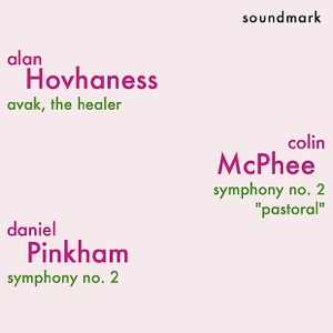 Alan Hovhaness, Colin McPhee, and Daniel Pinkham Premiere Recordings