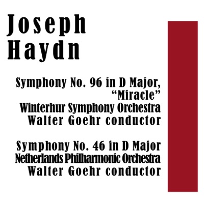 Joseph Haydn: Symphony No. 96 in D Major, "Miracle" & Symphony No. 46 in D Major