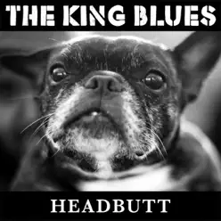 Headbutt - Single - The King Blues