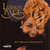 LaShun Pace - Just Because God Said It (Part 1)