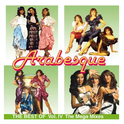 The Best of Arabesque: The Mega Mixes, Vol. 4 - Arabesque The Best of Arabesque: The Mega Mixes, Vol. 4 - Arabesque