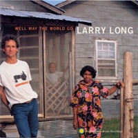 Well May the World Go - Larry Long