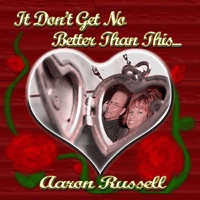 Aaron Russell - It Don't Get No Better Than This
