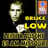 Bruce Low - Leise Rauscht Es Am Missouri (Digitally Remastered)