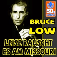 Bruce Low - Leise Rauscht Es Am Missouri (Digitally Remastered)
