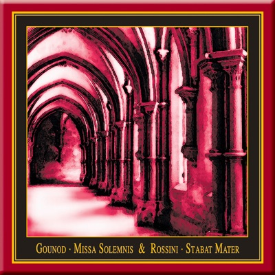 Gounod: Missa solemnis - Rossini: Stabat mater