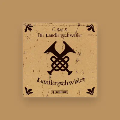 Listen to G. Rag und die Landlergschwister, watch music videos, read bio, see tour dates & more!
